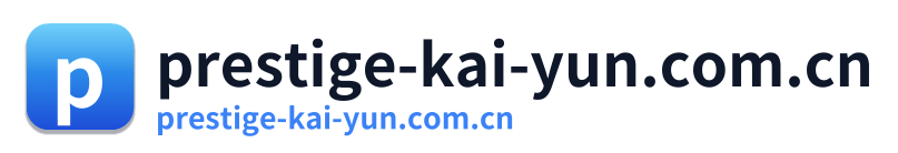 prestige-kai-yun.com.cn